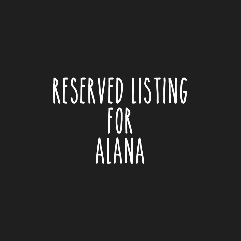 Reserved For Alana